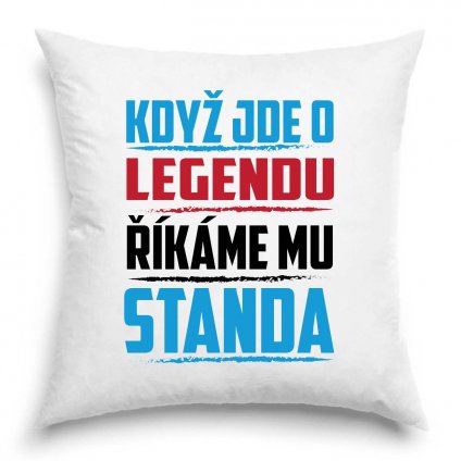 Polštář Když jde o legendu říkáme mu Standa