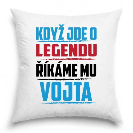 Polštář Když jde o legendu říkáme mu Vojta