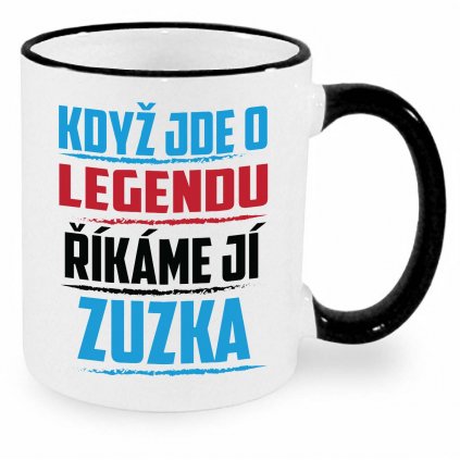 Hrnek Když jde o legendu říkáme jí Zuzka černý