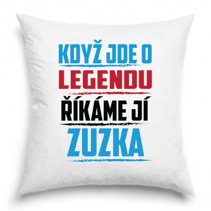 Polštář Když jde o legendu říkáme jí Zuzka