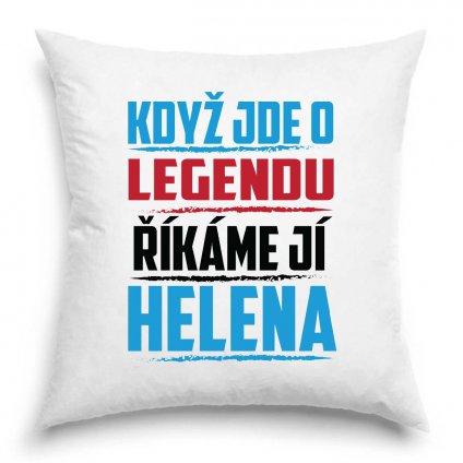 Polštář Když jde o legendu říkáme Helena