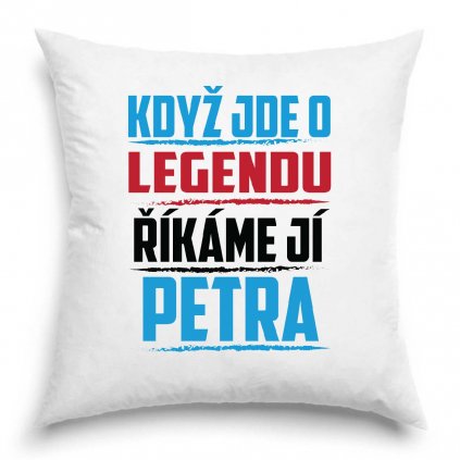 Polštář Když jde o legendu říkáme jí Petra