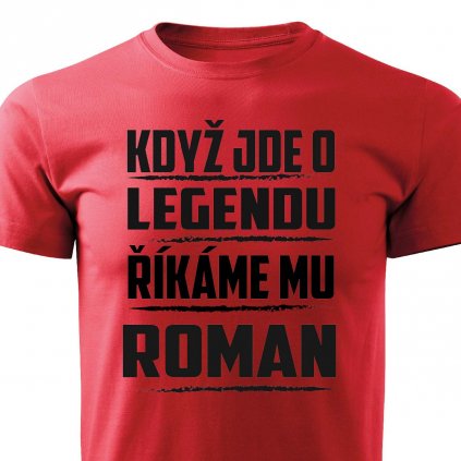 Pánské tričko Když jde o legendu říkáme mu Roman červené