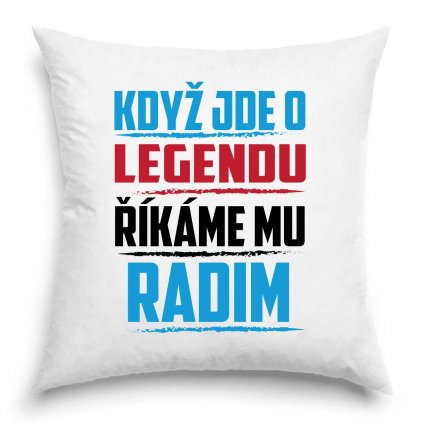 Polštář Když jde o legendu říkáme mu Radim