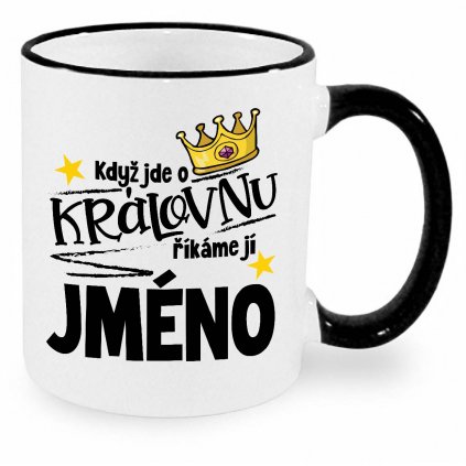 Hrnek Když jde o královnu vlastní JMÉNO černý