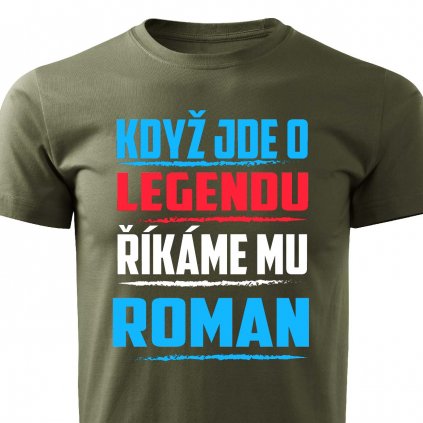 Pánské tričko Když jde o legendu říkáme mu Roman vojenské