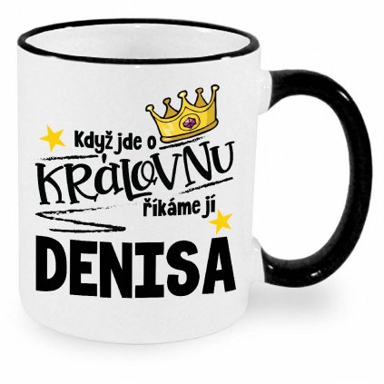 Hrnek Když jde o královnu, říkáme jí Denisa