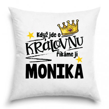 Polštář Když jde o královnu, říkáme jí Monika