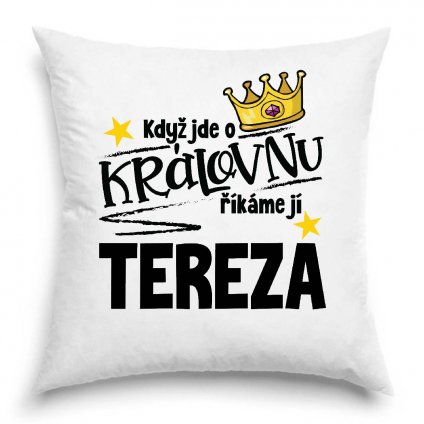 Polštář Když jde o královnu, říkáme jí Tereza