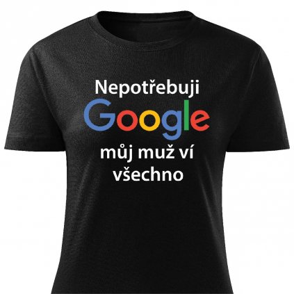 Dámské tričko Nepotřebuji Google můj muž ví všechno černé