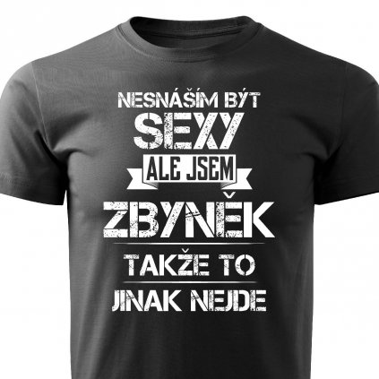 Pánské tričko Nesnáším být sexy, ale jsem Zbyněk černé