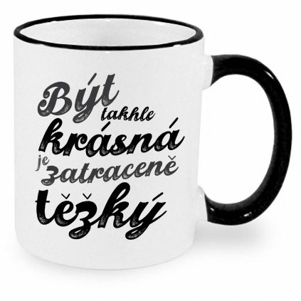 Hrnek Být takhle krásná je zatraceně těžký černý