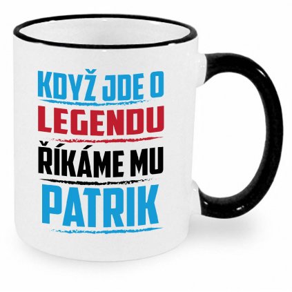 Hrnek Když jde o legendu říkáme mu Patrik černý