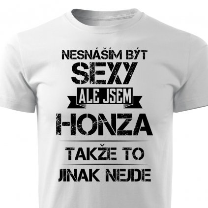 Pánské tričko Nesnáším být sexy ale jsem Honza - bílé