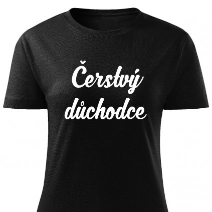 Dámské tričko Čerstvý důchodce černé