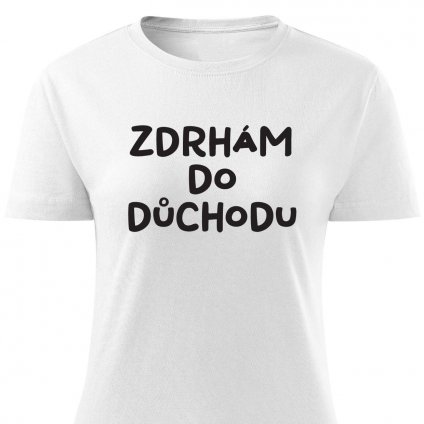 Dámské tričko Zdrhám do důchodu bílé