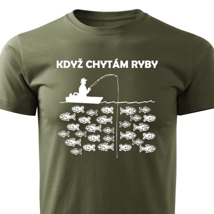 Kdyz chytam ryby panske tricko vojenske