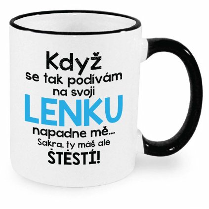 Když se podívám na svoji Lenku hrnek černý