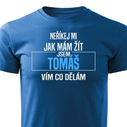 Neříkej mi jak mám žít Tomáš pánské tričko modrá