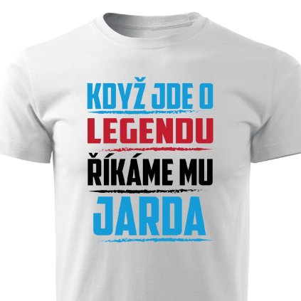 Pánské tričko Když jde o legendu říkáme mu Jarda bílé