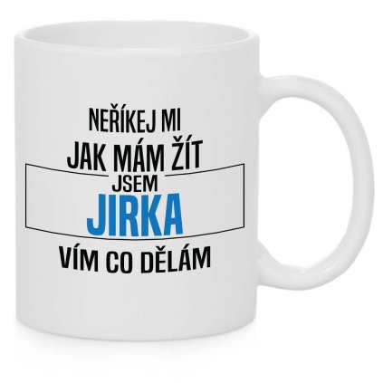 Nerikej mi Jirka hrnek bílý