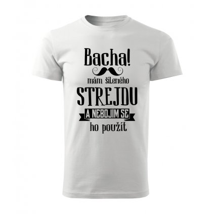 Pánské tričko Bacha, mám šíleného strejdu