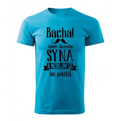 Pánské tričko Bacha, mám šíleného syna
