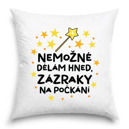 Polštář Nemožné dělám hned, zázraky na počkání