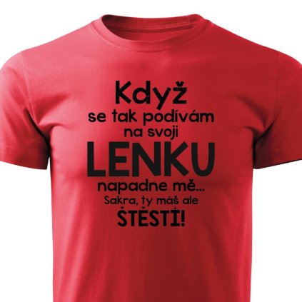 Když se podívám na svoji Lenku pánské tričko červené