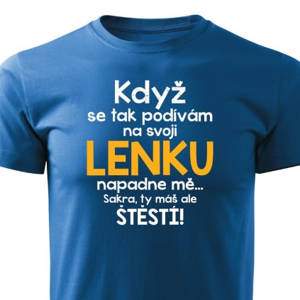 Když se podívám na svoji Lenku pánské tričko modré