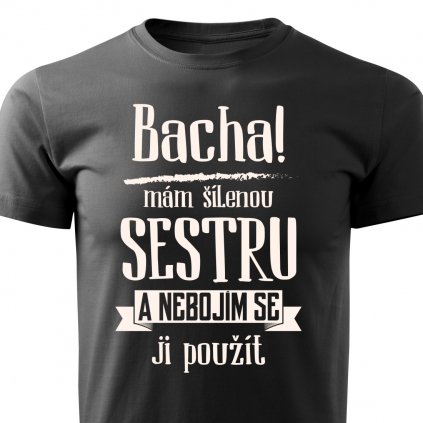 Pánské tričko Bacha, mám šílenou sestru - černá