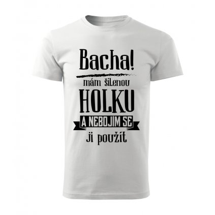 Pánské tričko Bacha, mám šílenou holku