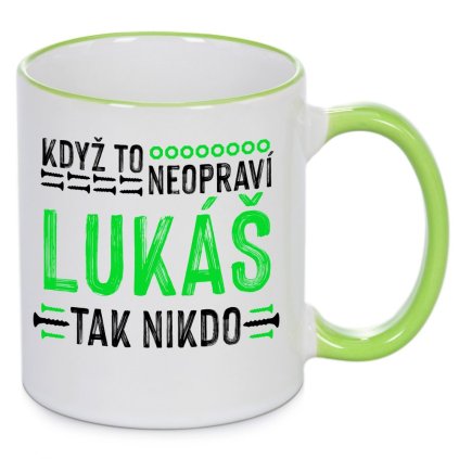 Hrnek Když to neopraví Lukáš, tak nikdo - zelený