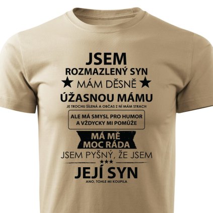 Jsem rozmazlený mámy syn pánské tričko pískové
