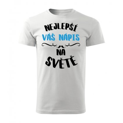 Pánské tričko Nejlepší Váš nápis na světě
