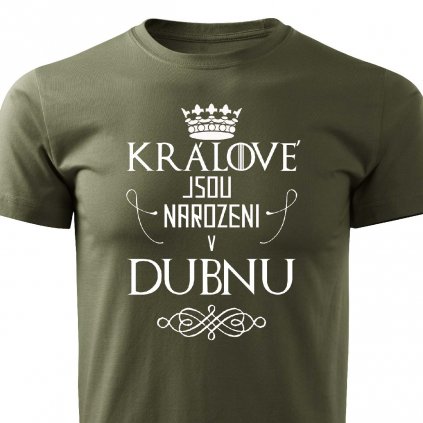 Pánské tričko Králové jsou narozeni v dubnu - vojenské