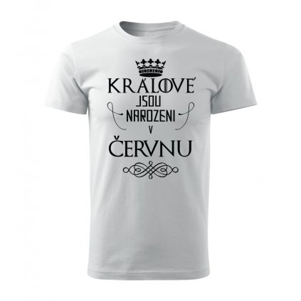 Pánské tričko Králové jsou narozeni v červnu