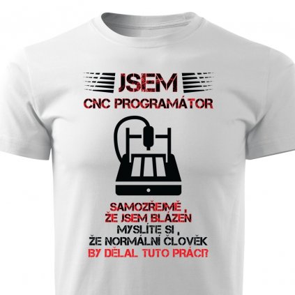 Pánské tričko Jsem CNC programátor