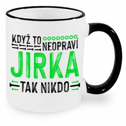 Hrnek - Když to neopraví Jirka, tak nikdo - černý