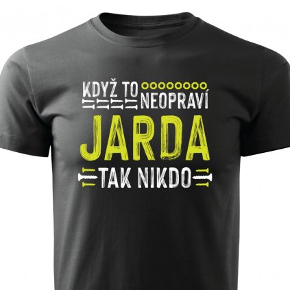 Pánské tričko Když to neopraví Jarda, tak nikdo - černé