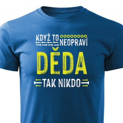 Pánské tričko Když to neopraví děda, tak nikdo - modré