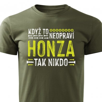 Pánské tričko Když to neopraví Honza, tak nikdo - vojenské zelené