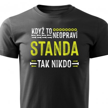 Pánské tričko Když to neopraví Standa, tak nikdo - černé