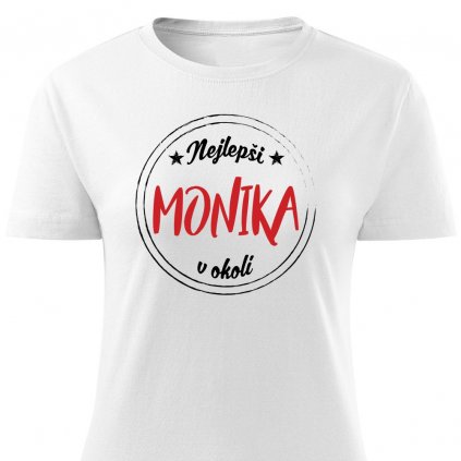 Dámské tričko Nejlepší Monika v okolí - bílé