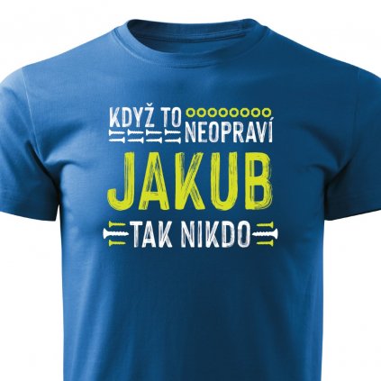 Pánské tričko Když to neopraví Jakub, tak nikdo - modré