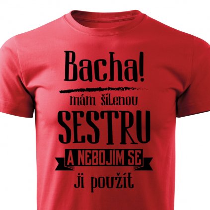 VÝPRODEJ Pánské tričko Bacha, mám šílenou sestru XXL