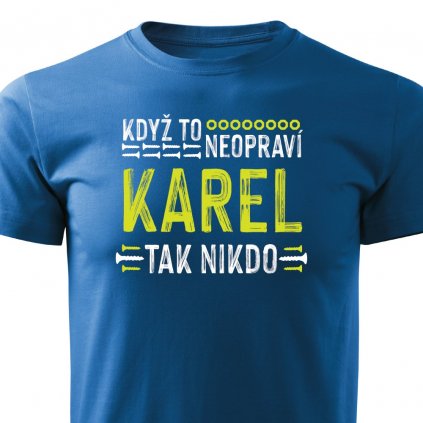 Pánské tričko Když to neopraví Karel, tak nikdo - modré