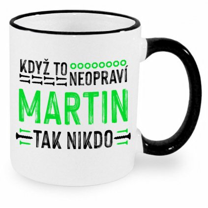 Hrnek - Když to neopraví Martin, tak nikdo - černý