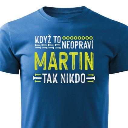 Pánské tričko Když to neopraví Martin, tak nikdo - modré