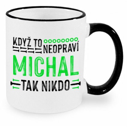 Hrnek Když to neopraví Michal, tak nikdo - černý
